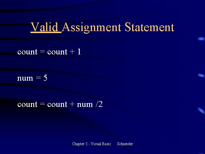 Valid Assignment Statement count = count + 1 num = 5 count = count Valid Assignment Statement count = count + 1 num = 5 count = count