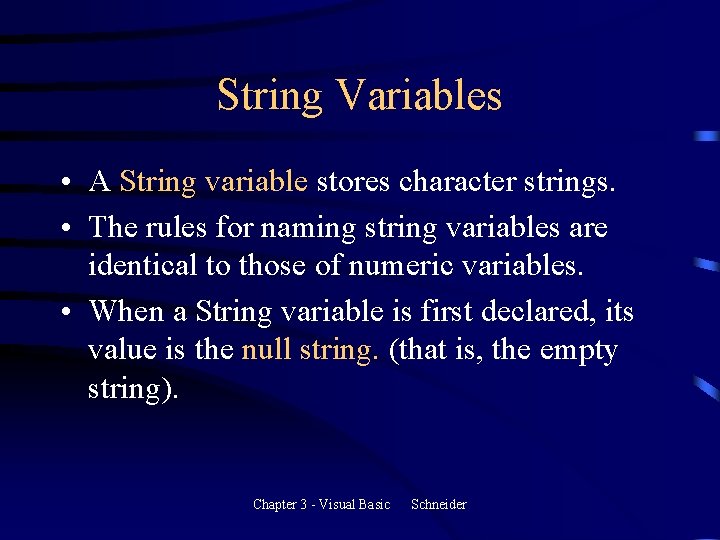 String Variables • A String variable stores character strings. • The rules for naming String Variables • A String variable stores character strings. • The rules for naming