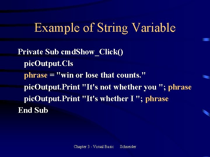 Example of String Variable Private Sub cmd. Show_Click() pic. Output. Cls phrase = "win Example of String Variable Private Sub cmd. Show_Click() pic. Output. Cls phrase = "win