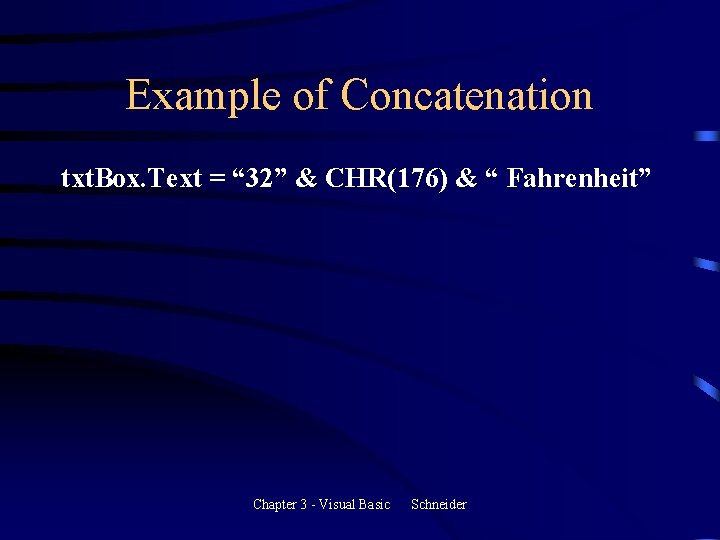 Example of Concatenation txt. Box. Text = “ 32” & CHR(176) & “ Fahrenheit” Example of Concatenation txt. Box. Text = “ 32” & CHR(176) & “ Fahrenheit”