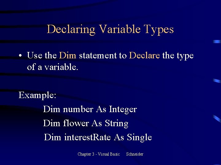 Declaring Variable Types • Use the Dim statement to Declare the type of a Declaring Variable Types • Use the Dim statement to Declare the type of a