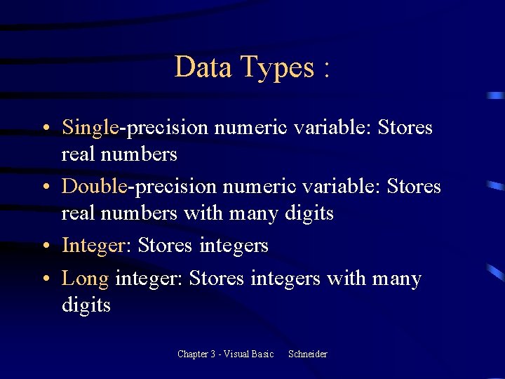 Data Types : • Single-precision numeric variable: Stores real numbers • Double-precision numeric variable: Data Types : • Single-precision numeric variable: Stores real numbers • Double-precision numeric variable: