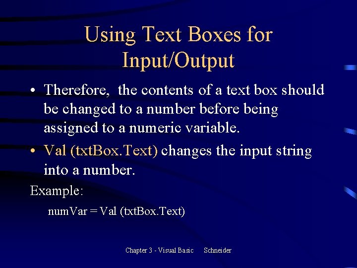 Using Text Boxes for Input/Output • Therefore, the contents of a text box should Using Text Boxes for Input/Output • Therefore, the contents of a text box should