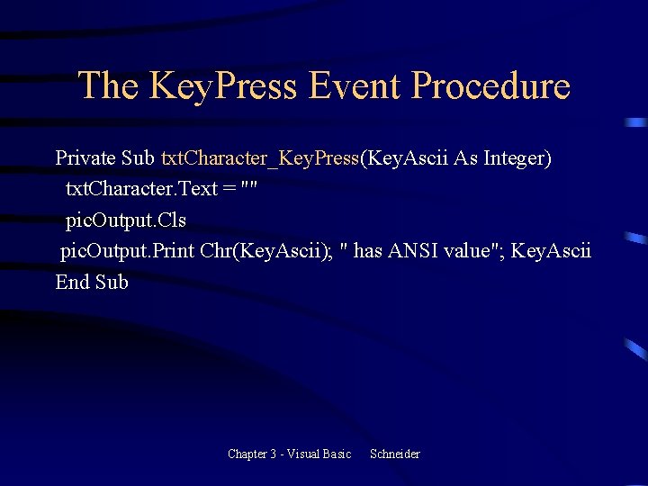 The Key. Press Event Procedure Private Sub txt. Character_Key. Press(Key. Ascii As Integer) txt. The Key. Press Event Procedure Private Sub txt. Character_Key. Press(Key. Ascii As Integer) txt.