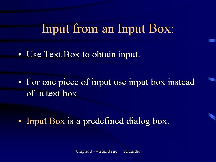 Input from an Input Box: • Use Text Box to obtain input. • For Input from an Input Box: • Use Text Box to obtain input. • For