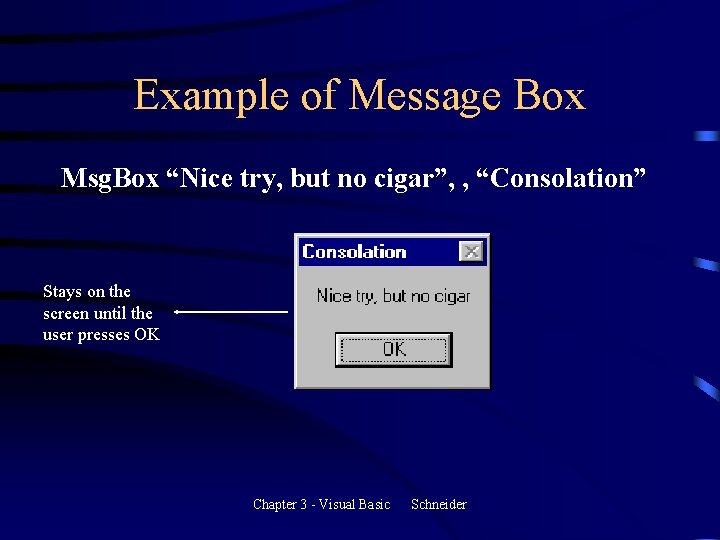 Example of Message Box Msg. Box “Nice try, but no cigar”, , “Consolation” Stays Example of Message Box Msg. Box “Nice try, but no cigar”, , “Consolation” Stays