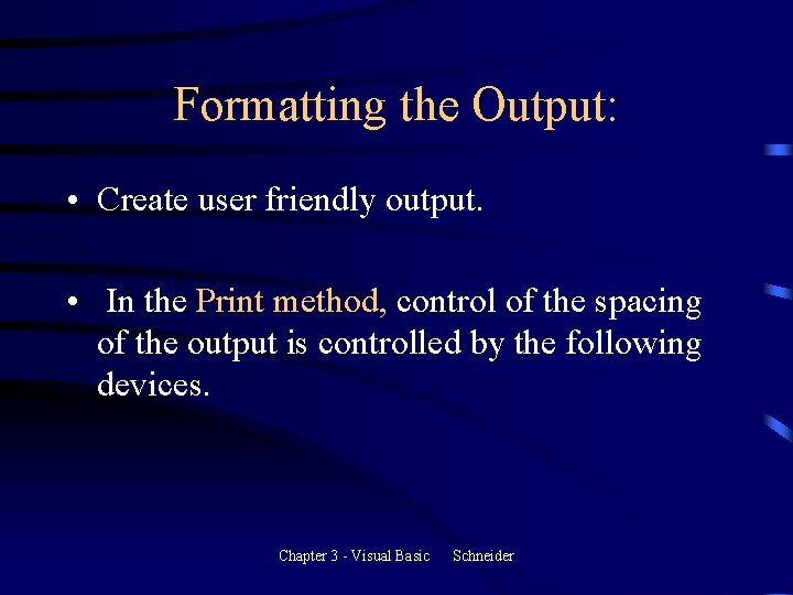 Formatting the Output: • Create user friendly output. • In the Print method, control Formatting the Output: • Create user friendly output. • In the Print method, control