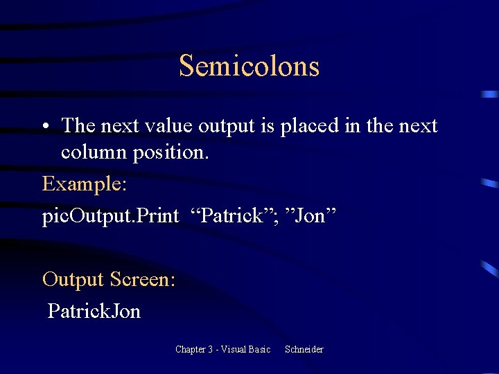 Semicolons • The next value output is placed in the next column position. Example: Semicolons • The next value output is placed in the next column position. Example: