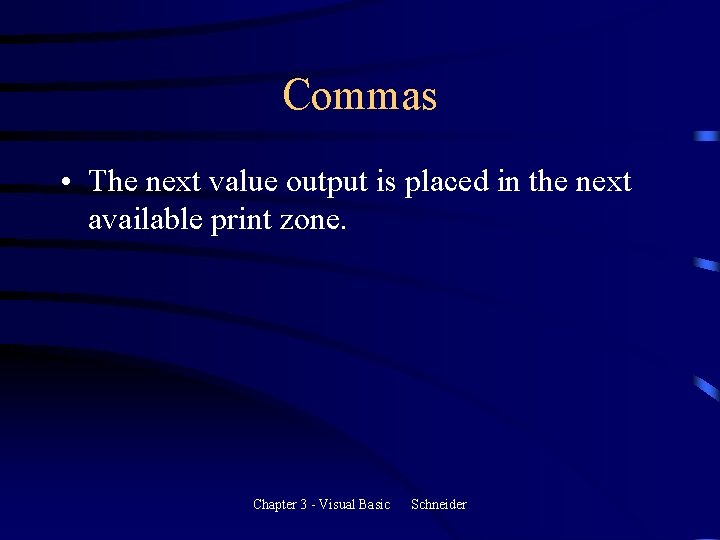 Commas • The next value output is placed in the next available print zone. Commas • The next value output is placed in the next available print zone.