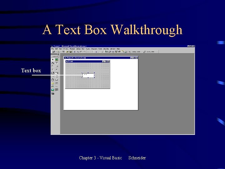 A Text Box Walkthrough Text box Chapter 3 - Visual Basic Schneider A Text Box Walkthrough Text box Chapter 3 - Visual Basic Schneider