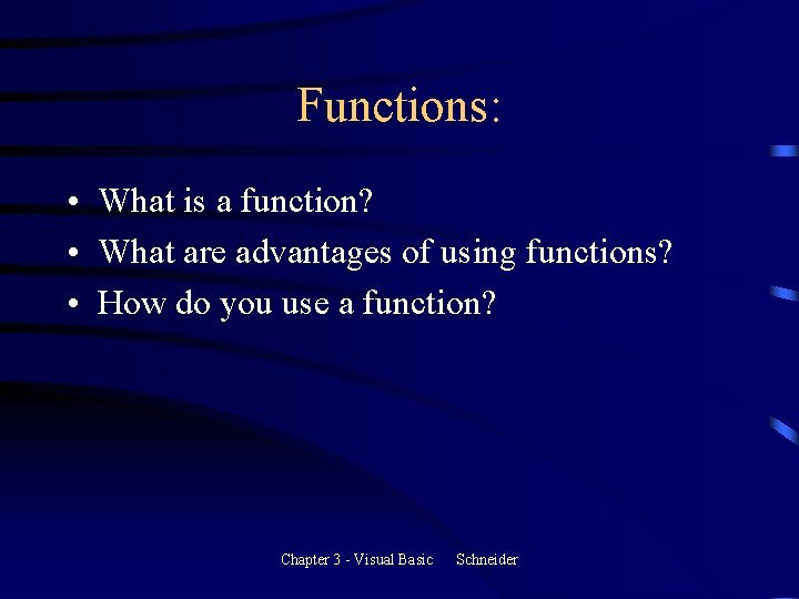 Functions: • What is a function? • What are advantages of using functions? • Functions: • What is a function? • What are advantages of using functions? •