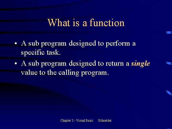What is a function • A sub program designed to perform a specific task. What is a function • A sub program designed to perform a specific task.