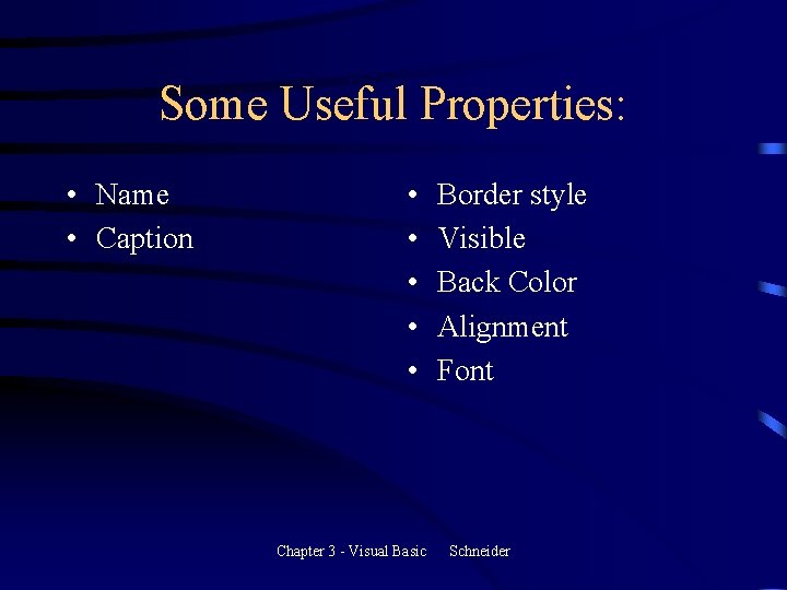 Some Useful Properties: • Name • Caption • • • Chapter 3 - Visual Some Useful Properties: • Name • Caption • • • Chapter 3 - Visual
