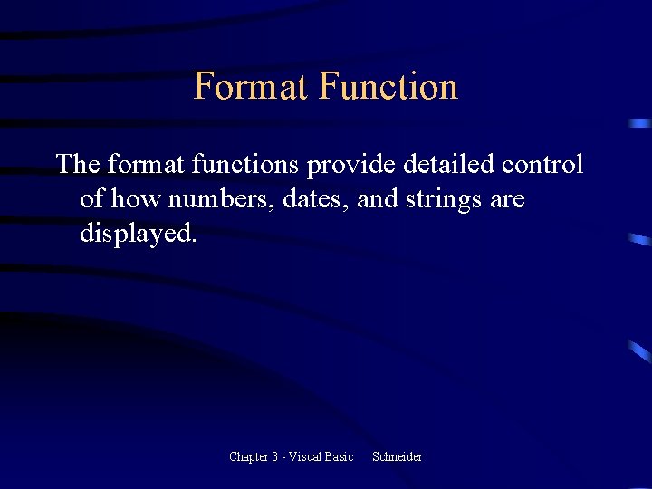 Format Function The format functions provide detailed control of how numbers, dates, and strings Format Function The format functions provide detailed control of how numbers, dates, and strings
