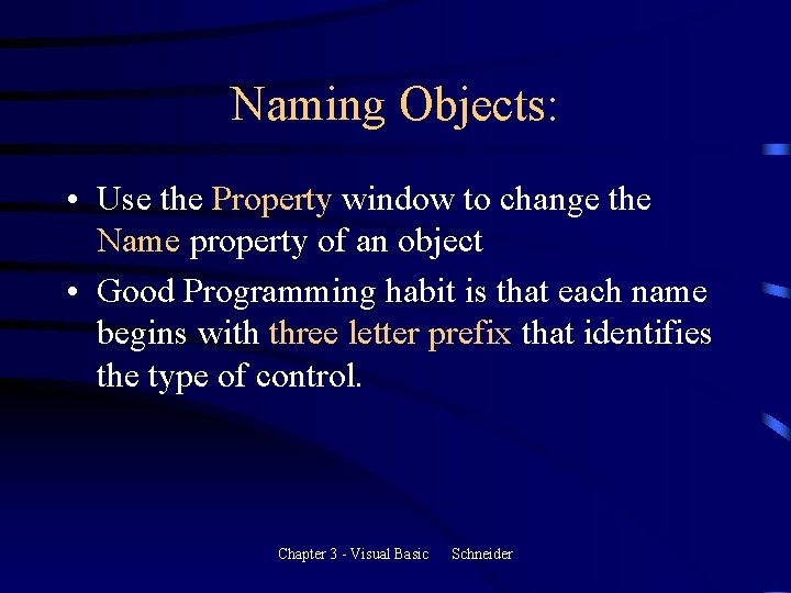 Naming Objects: • Use the Property window to change the Name property of an Naming Objects: • Use the Property window to change the Name property of an