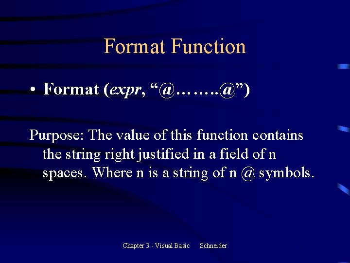 Format Function • Format (expr, “@……. . @”) Purpose: The value of this function Format Function • Format (expr, “@……. . @”) Purpose: The value of this function