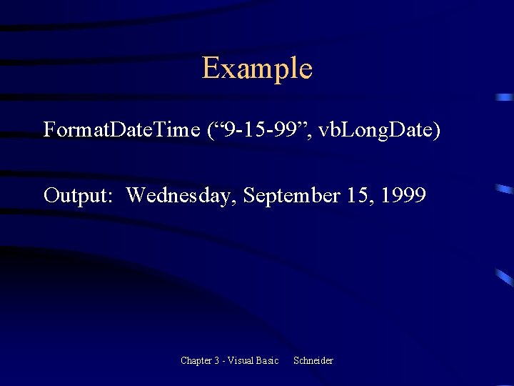 Example Format. Date. Time (“ 9 -15 -99”, vb. Long. Date) Output: Wednesday, September Example Format. Date. Time (“ 9 -15 -99”, vb. Long. Date) Output: Wednesday, September