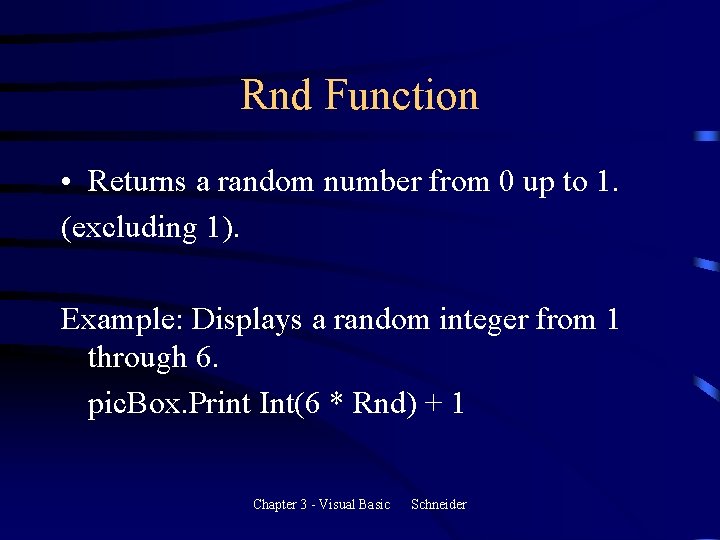 Rnd Function • Returns a random number from 0 up to 1. (excluding 1). Rnd Function • Returns a random number from 0 up to 1. (excluding 1).