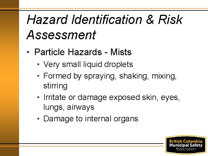 Hazard Identification & Risk Assessment • Particle Hazards - Mists • Very small liquid