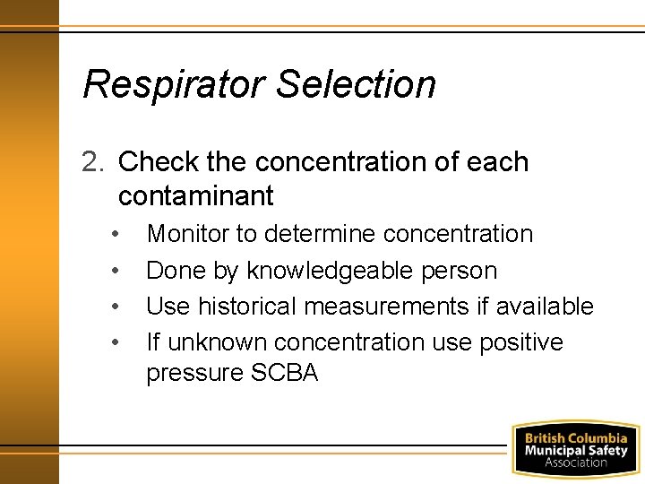 Respirator Selection 2. Check the concentration of each contaminant • • Monitor to determine