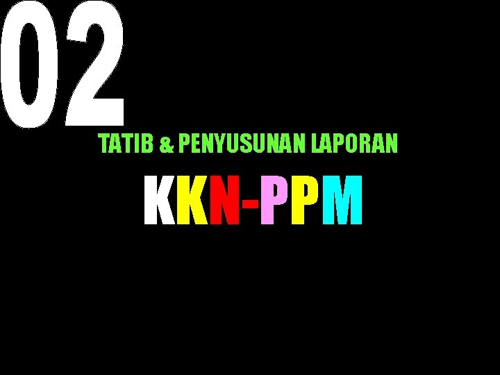 TATIB & PENYUSUNAN LAPORAN KKN-PPM 