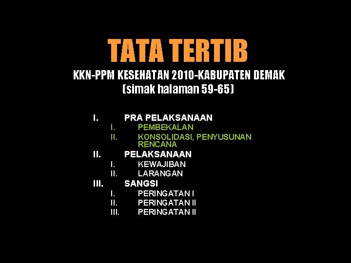 TATA TERTIB KKN-PPM KESEHATAN 2010 -KABUPATEN DEMAK (simak halaman 59 -65) I. PRA PELAKSANAAN