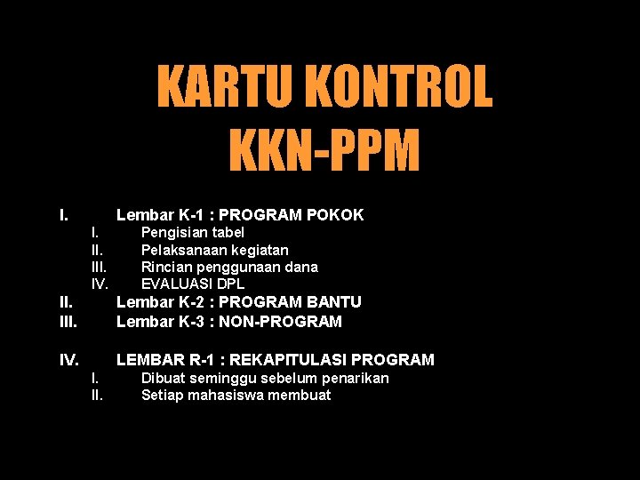 KARTU KONTROL KKN-PPM I. Lembar K-1 : PROGRAM POKOK I. III. IV. Pengisian tabel