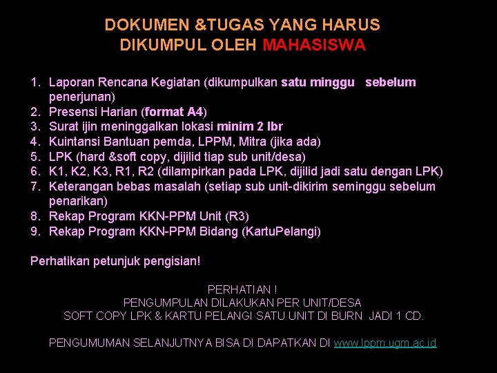 DOKUMEN &TUGAS YANG HARUS DIKUMPUL OLEH MAHASISWA 1. Laporan Rencana Kegiatan (dikumpulkan satu minggu