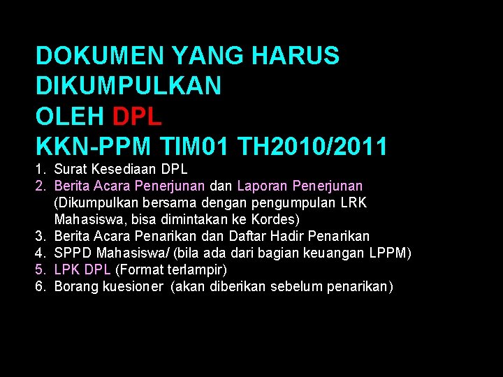 DOKUMEN YANG HARUS DIKUMPULKAN OLEH DPL KKN-PPM TIM 01 TH 2010/2011 1. Surat Kesediaan