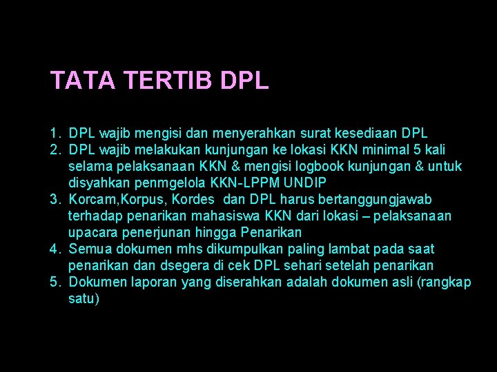 TATA TERTIB DPL 1. DPL wajib mengisi dan menyerahkan surat kesediaan DPL 2. DPL