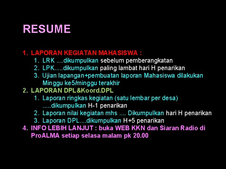 RESUME 1. LAPORAN KEGIATAN MAHASISWA : 1. LRK. . dikumpulkan sebelum pemberangkatan 2. LPK.