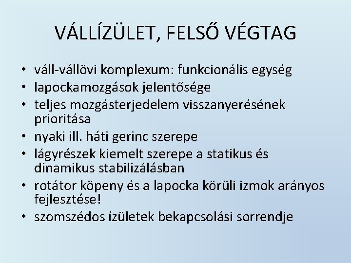 VÁLLÍZÜLET, FELSŐ VÉGTAG • váll-vállövi komplexum: funkcionális egység • lapockamozgások jelentősége • teljes mozgásterjedelem