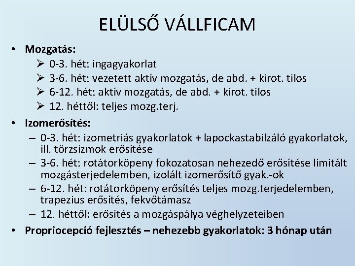 ELÜLSŐ VÁLLFICAM • Mozgatás: Ø 0 -3. hét: ingagyakorlat Ø 3 -6. hét: vezetett