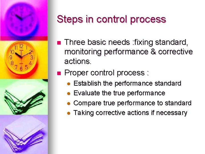 Steps in control process n n Three basic needs : fixing standard, monitoring performance