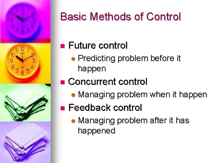 Basic Methods of Control n Future control l n Concurrent control l n Predicting