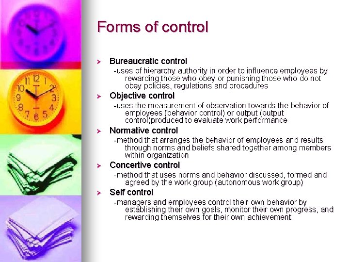 Forms of control Ø Bureaucratic control -uses of hierarchy authority in order to influence