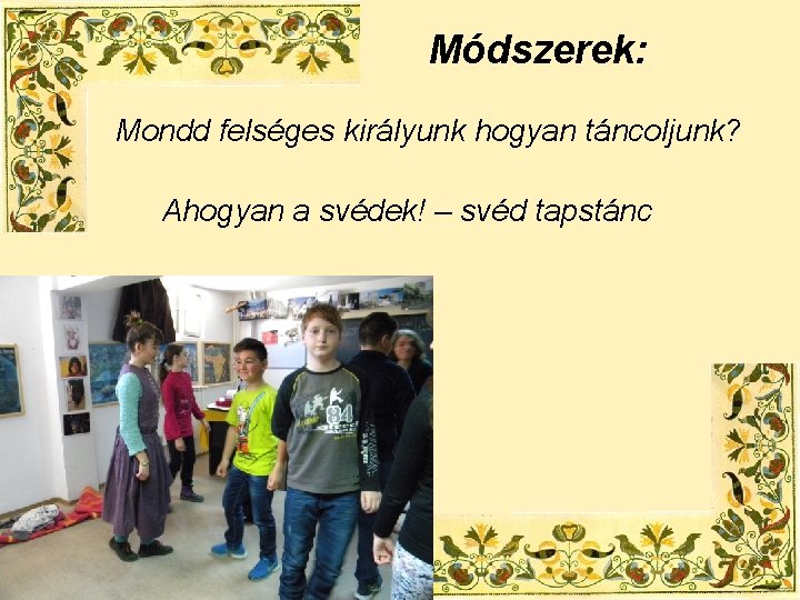 Módszerek: Mondd felséges királyunk hogyan táncoljunk? Ahogyan a svédek! – svéd tapstánc 