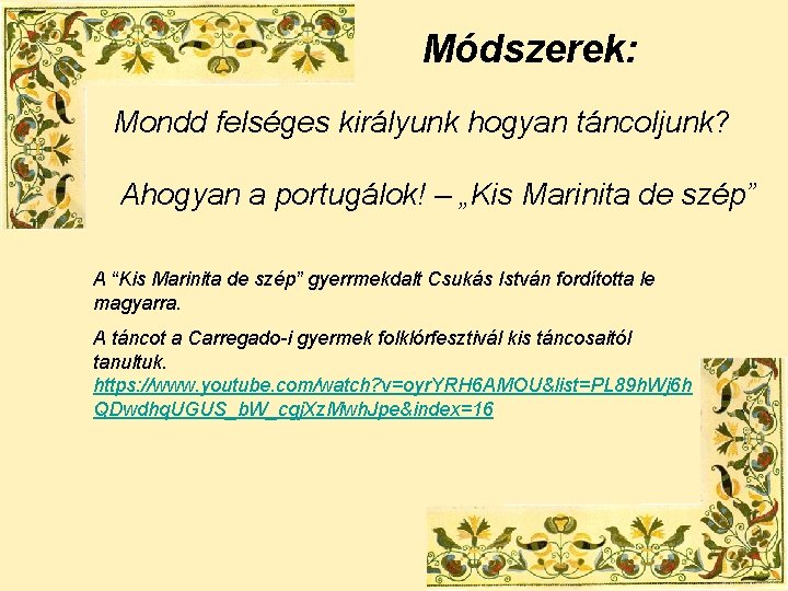 Módszerek: Mondd felséges királyunk hogyan táncoljunk? Ahogyan a portugálok! – „Kis Marinita de szép”