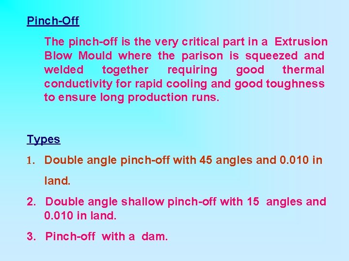 Pinch-Off The pinch-off is the very critical part in a Extrusion Blow Mould where