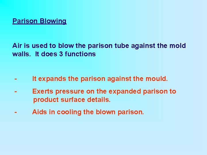 Parison Blowing Air is used to blow the parison tube against the mold walls.