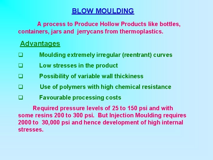 BLOW MOULDING A process to Produce Hollow Products like bottles, containers, jars and jerrycans