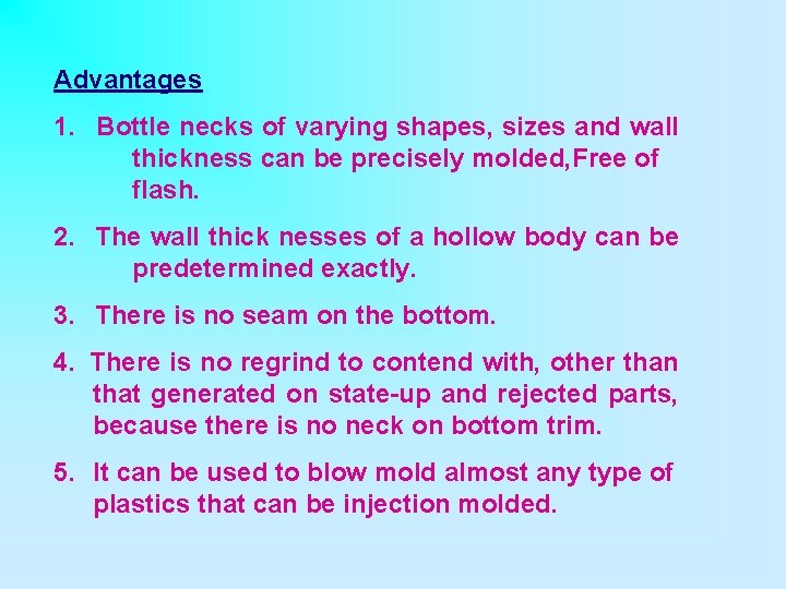 Advantages 1. Bottle necks of varying shapes, sizes and wall thickness can be precisely