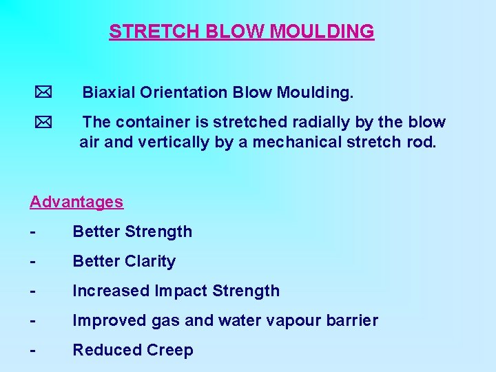 STRETCH BLOW MOULDING * Biaxial Orientation Blow Moulding. * The container is stretched radially