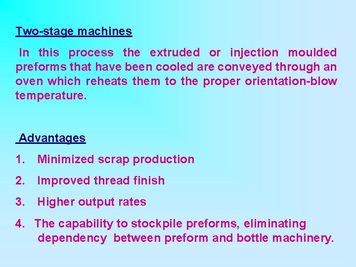 Two-stage machines In this process the extruded or injection moulded preforms that have been