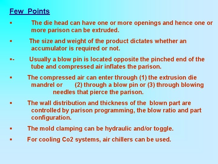 Few Points § The die head can have one or more openings and hence