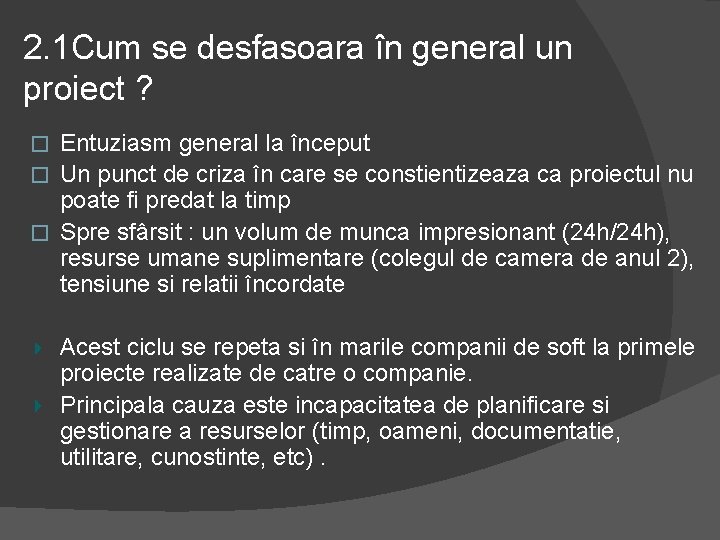 2. 1 Cum se desfasoara în general un proiect ? Entuziasm general la început