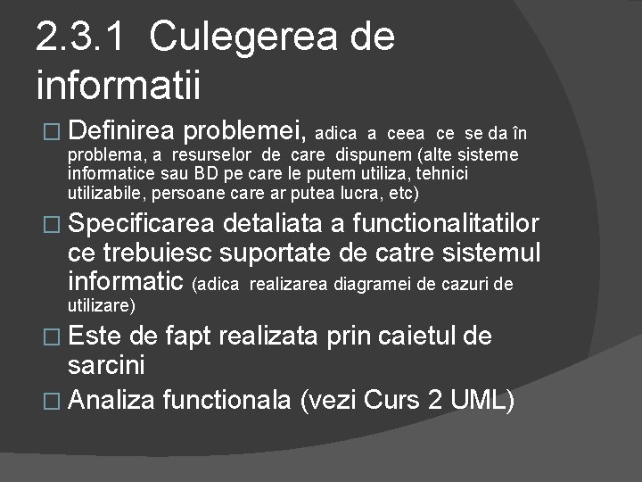 2. 3. 1 Culegerea de informatii � Definirea problemei, adica a ceea ce se