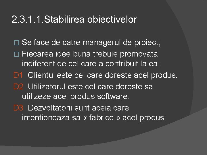 2. 3. 1. 1. Stabilirea obiectivelor Se face de catre managerul de proiect; �