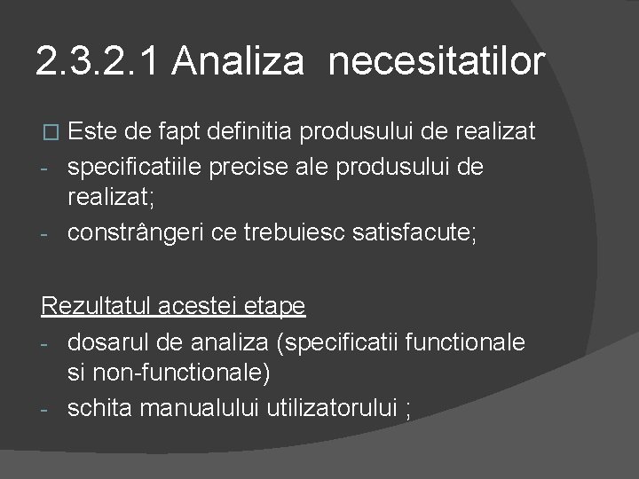 2. 3. 2. 1 Analiza necesitatilor Este de fapt definitia produsului de realizat -