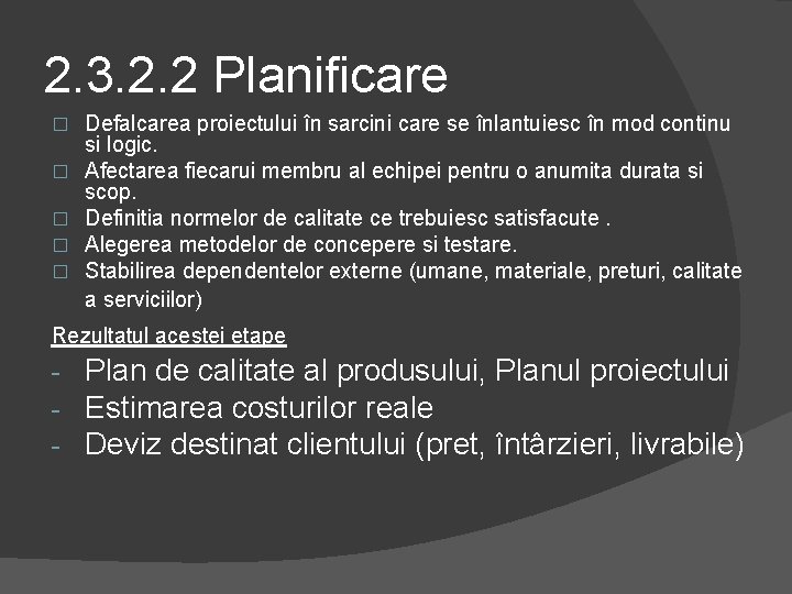 2. 3. 2. 2 Planificare � � � Defalcarea proiectului în sarcini care se